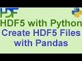 9/10- HDF5 with Python: How to Create HDF5 Files using Pandas