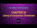 The Great Controversy - CHAPTER 35 - Liberty of Conscience Threatened