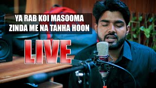Live Ya Rab KOi Masooma Zinda Me Na Tanha Hoon | Kamal Mehdi Live | Hussianiat Tv Studio