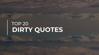 TOP 20 Dirty Quotes | Most Famous Quotes | Super Quotes