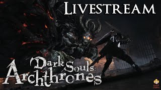 🔴Live - Dark Souls Archthrones Mod Demo - Bosses and New Zones