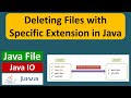 Deleting Files with Specific Extension in Java | Java File | Java Tutorial