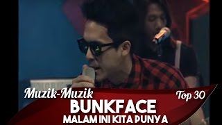 Muzik-Muzik 30 | Bunkface | Malam Ini Kita Punya