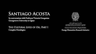 The Cultural Lives of Oil, Part 1 | CIRS Energy Humanities Podcast with Santiago Acosta | 2021