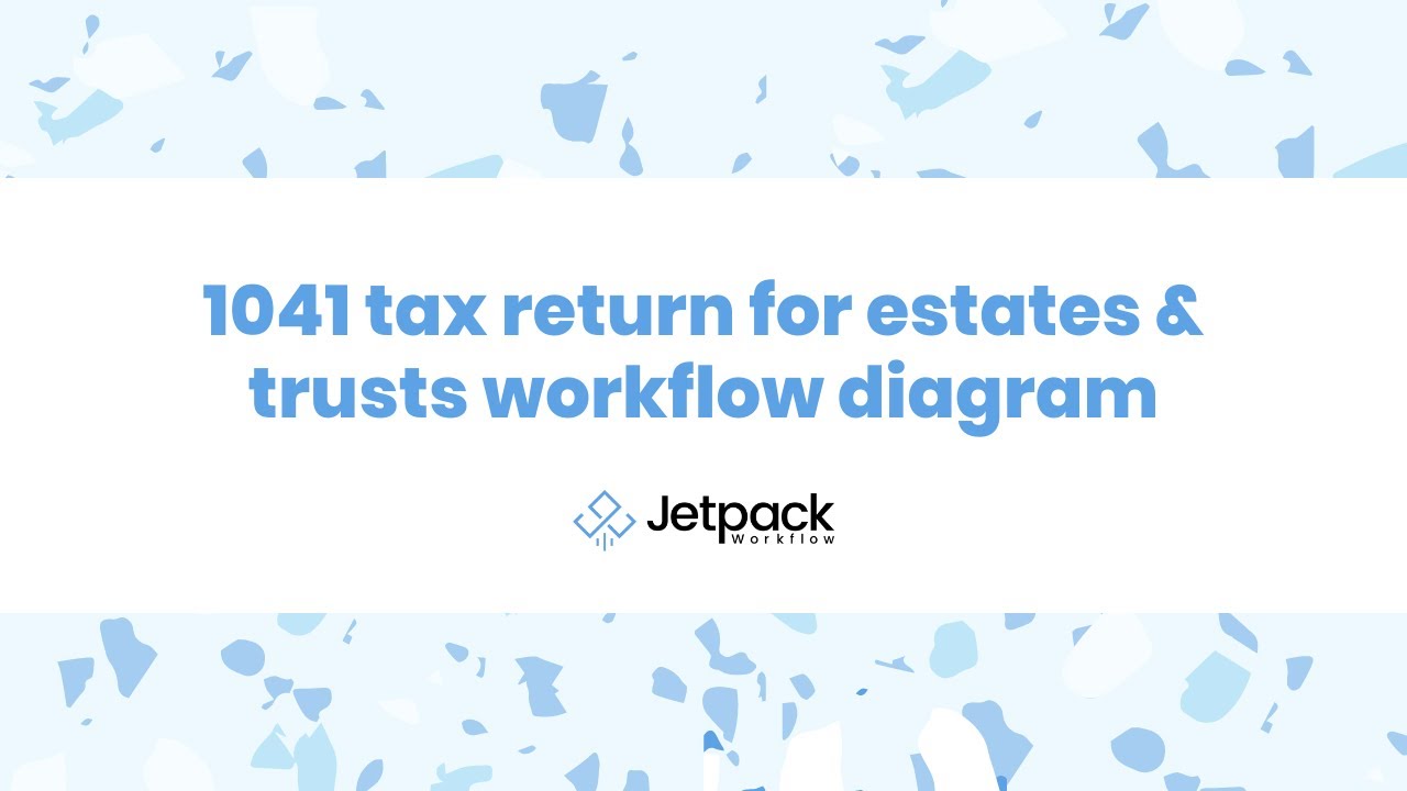 "1041 Tax Return For Estates & Trusts Workflow Diagram" By ...