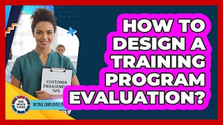 How To Design A Training Program Evaluation?