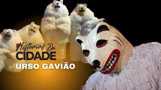 HISTÓRIAS DA CIDADE - URSO GAVIÃO