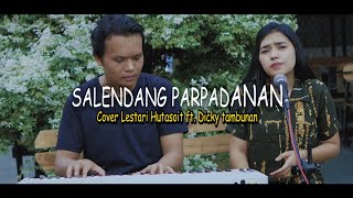 LAGU BATAK - SALENDANG PARPADANAN Cipt. Robert Marbun (Cover Lestari Hutasot ft. Dicky Tambunan)