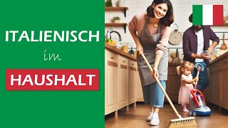 🇮🇹 Italienisch im Haushalt. Italienisch lernen leicht gemacht. Für Anfänger und Fortgeschrittene