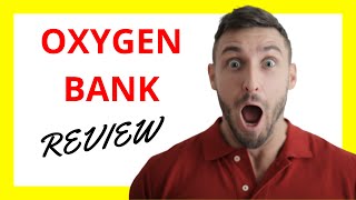 🔥 Oxygen Bank Review: Pros and Cons