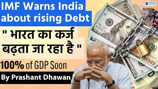 IMF Warns India about rising Debt | भारत का कर्ज बढ़ता जा रहा है | Debt to GDP ratio | World Affairs