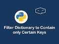 filter dictionary to contain only certain keys in python 😀