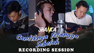 Shanka - Cantiknya Tetangga Sebelah (Recording Session)