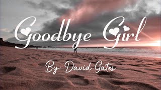 Goodbye Girl - Bread (Lyrics) By: David Gates