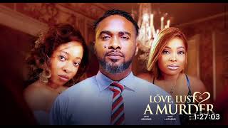 Love, Lust and a Murder - Watch Uzor Arukwe, Mary Lazarus Latest 2024 Nigerian Movie