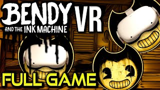 Bendy and the Ink Machine VR |  Game Walkthrough | No Commentary