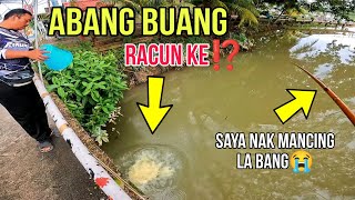 Apa yang abang tu buang dalam sungai tu⁉️ racun Ke⁉️