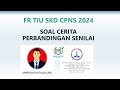 FR TIU SKD CPNS 2024 SOAL CERITA PERBANDINGAN SENILAI