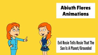 Evil Rosie Tells Rosie That The Sun Is A Planet/Grounded