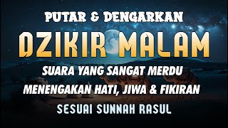 DZIKIR MALAM SESUAI SUNNAH RASUL | ZIKIR PEMBUKA PINTU REZEKI | Dzikir Mustajab MALAM