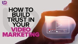 Video Marketing 2020: How To Build Trust In Your Video Marketing - The Brand Doctor