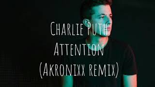 Charlie Puth - Attention (AKRONIXX REMIX)