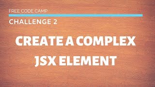 FCC - Create A Complex JSX Element - SOLUTION !!!