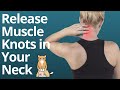 RELEASE MUSCLE KNOTS IN YOUR NECK