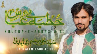Kutba e Abbas(ع)| Syed Ali Meesum Abidi | 3 Shabaan New Manqabat 2022  | Mola Hussain Manqabat |1443
