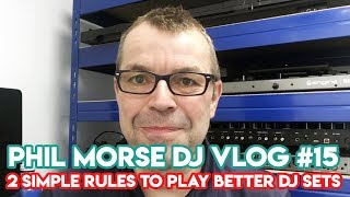 “2 Simple Rules To Play Better DJ Sets” - Phil Morse DJ Vlog #15 - DJ Tips