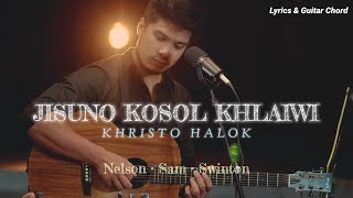 Jisuno kosol khlaiwi || Khristo Halok || Guitar chord \u0026 lyrics || @nelsonborok4035