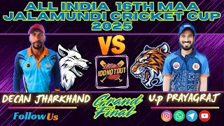 🔴GRAND FINAL | DECAN 11 JHARKHAND VS UP PRAYAGRAJ | ALL INDIA MAA JALAMUNDI CRICKET CUP