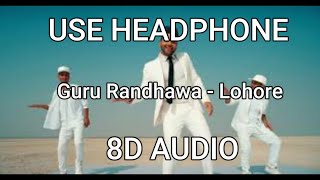 Guru Randhawa: Lahore (8D AUDIO) Bhushan Kumar | Vee | DirectorGifty | T-Series (Use Headphone)