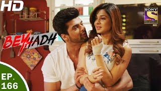 Beyhadh - बेहद - Ep 166 - 30th May, 2017