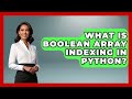 What Is Boolean Array Indexing In Python? - Python Code School