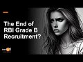 Is this the End of RBI Grade B Recruitment? || By CP Joshi (Ex Senior VP, YES Bank & Ex AGM- RBI)