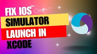 How to fix if the IOS Simulator doesn't launch properly through Xcode.