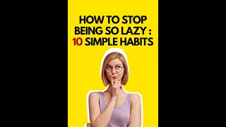 How to Stop Being So Lazy : 10 Simple Habits #Shorts