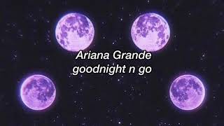 Ariana Grande - goodnight n go [Traduzione Italiana]