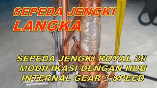 SEPEDA LANGKA JENGKI ROYAL 26 DENGAN MODIFIKASI HUB INTERNAL GEAR 3 SPEED