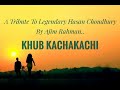 a tribute to legendary hasan choudhury khub kachakachi by ajim rahman