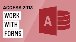 Access 2013: Working with Forms