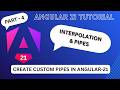 Angular 21 Tutorial Part 4 – Built-in Pipes, Custom Pipes & Interpolation (Beginner Friendly)