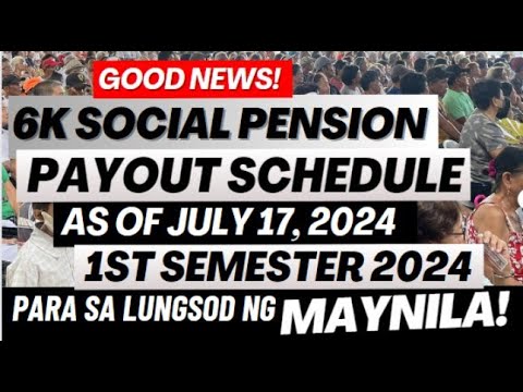 6K SOCIAL PENSION PAYOUT SCHEDULE AS OF JULY 17, 2024 1ST SEMESTER PAYOUT PARA SA LUNGSOD NG MAYNILA