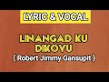 LINANGAD KU DIKOYU / RINDU KU PADA KAMU - ROBERT JIMMY GANSUPIT | VOCAL + LYRIC