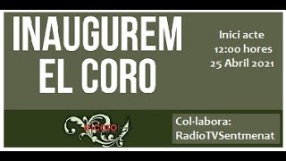 INAUGUREM EL CORO - 25 D'ABRIL DE 2021 (12 del matí)