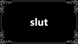 Slut - Meaning and How To Pronounce