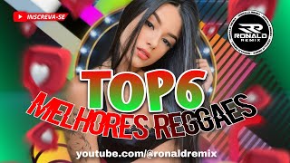 TOP 6 - MELHORES REGGAES REMIX'S - SÓ AS TOPS DA SEMANA ‪@RONALDREMIX