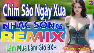 Chim Sáo Ngày Xưa➤Top 28 Bài Nhạc Sống Thôn Quê DISCO REMIX TRIỆU VIEW - Mở To Hết Cỡ Phê  Sởn Da Gà