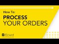 How to: Process your orders - Ecwid E-commerce Support